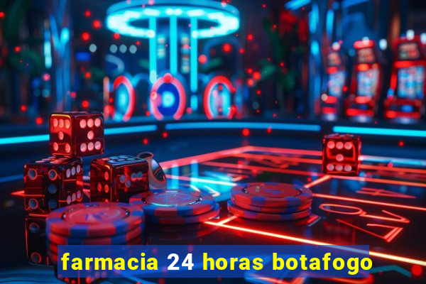 farmacia 24 horas botafogo