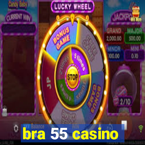 bra 55 casino