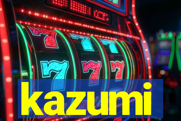 kazumi