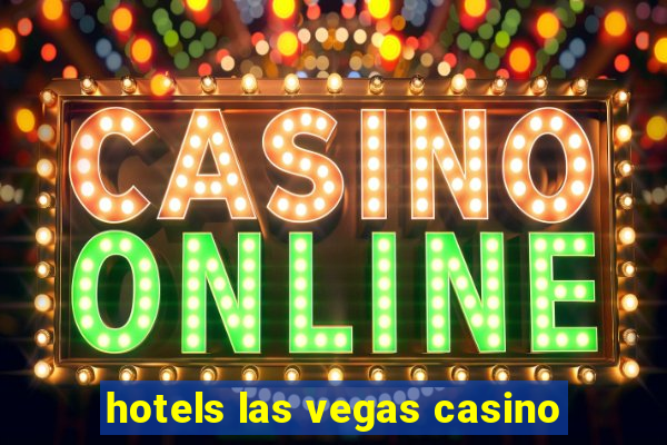 hotels las vegas casino