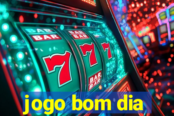 jogo bom dia