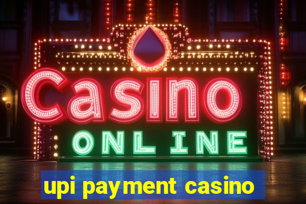 upi payment casino