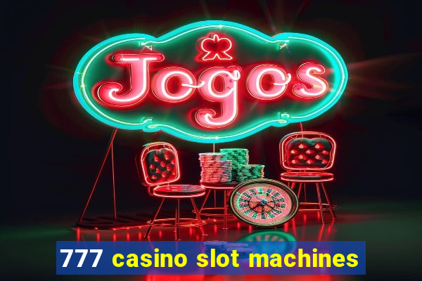 777 casino slot machines