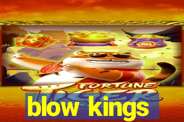 blow kings