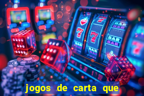 jogos de carta que ganha dinheiro