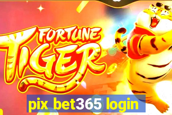 pix bet365 login