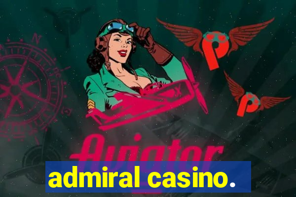 admiral casino.