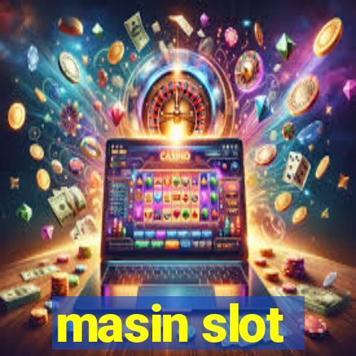 masin slot