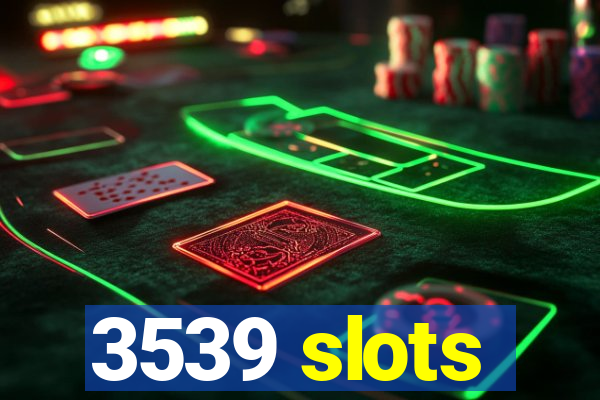 3539 slots