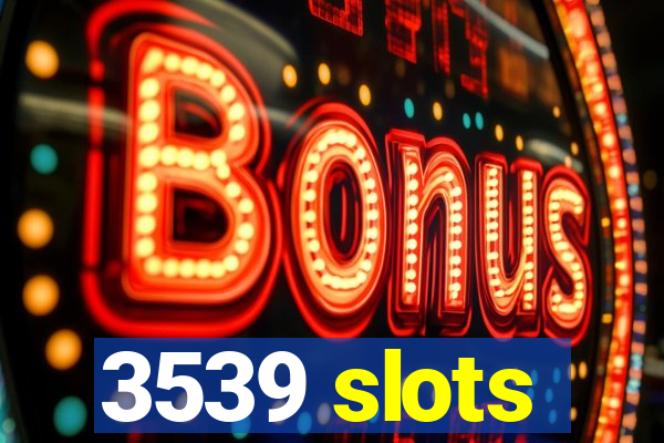 3539 slots