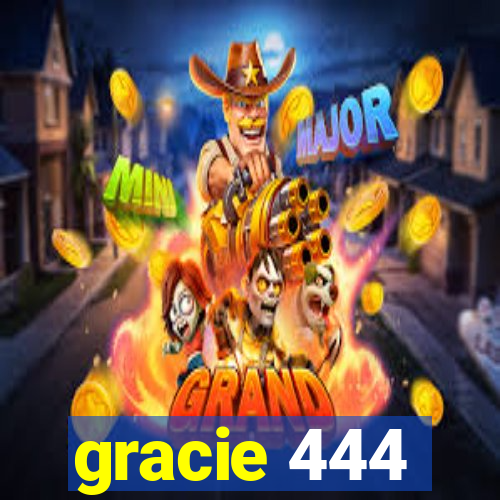 gracie 444