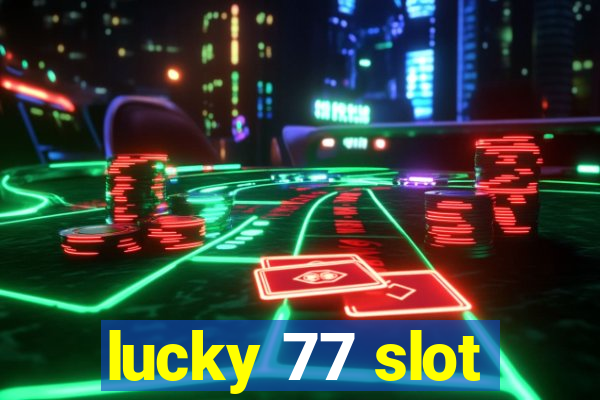 lucky 77 slot