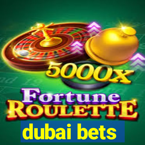 dubai bets