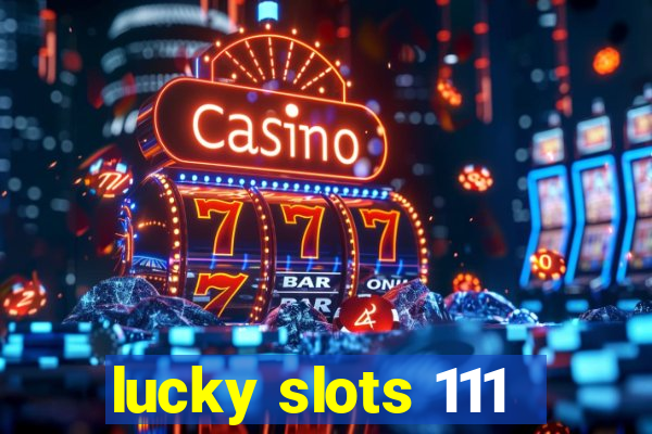 lucky slots 111