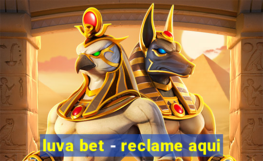 luva bet - reclame aqui