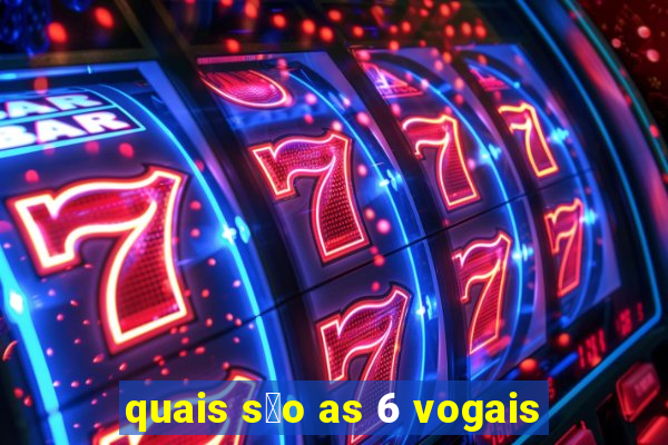 quais s茫o as 6 vogais