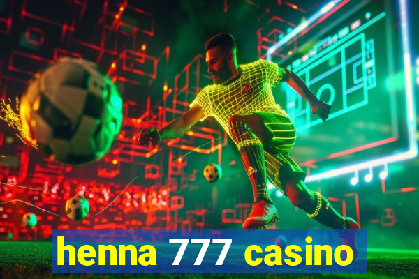 henna 777 casino