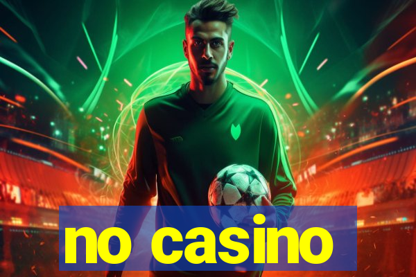 no casino