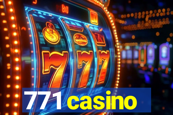 771 casino