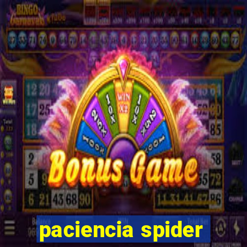 paciencia spider