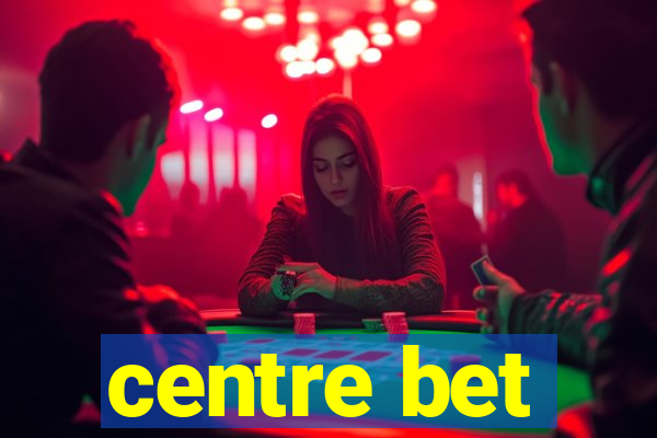 centre bet