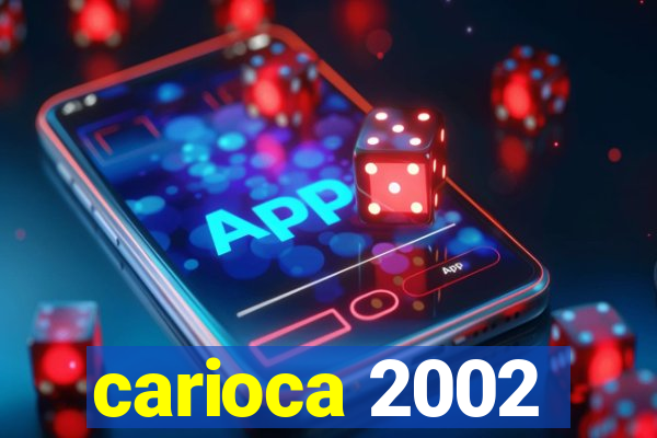 carioca 2002