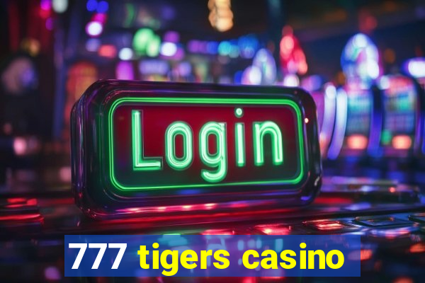 777 tigers casino