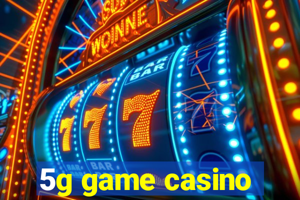 5g game casino