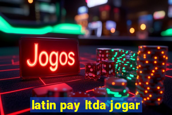 latin pay ltda jogar