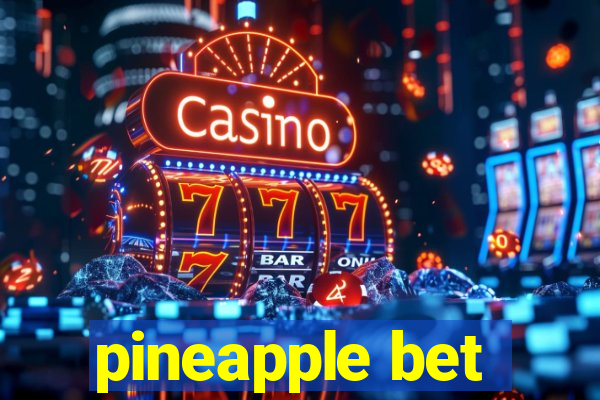 pineapple bet