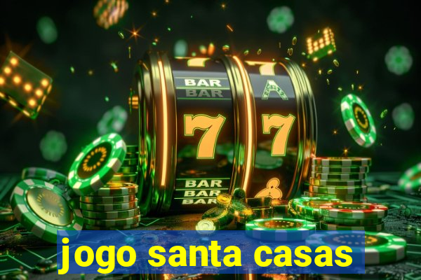 jogo santa casas