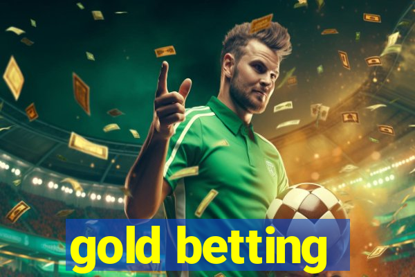 gold betting