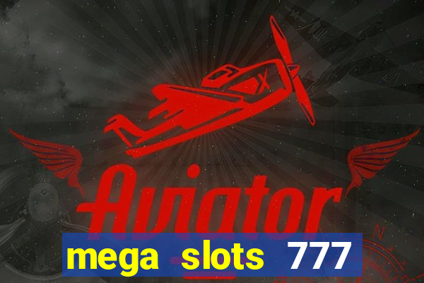 mega slots 777 casino dana