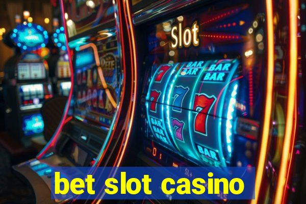 bet slot casino