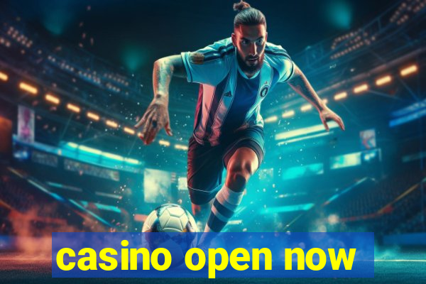 casino open now