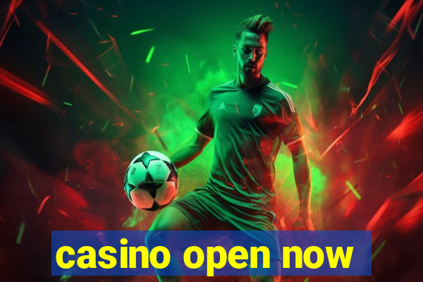 casino open now