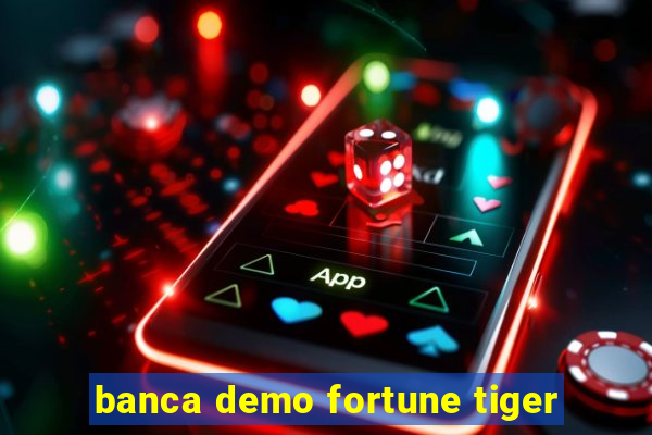 banca demo fortune tiger