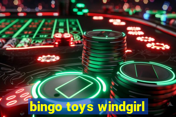 bingo toys windgirl