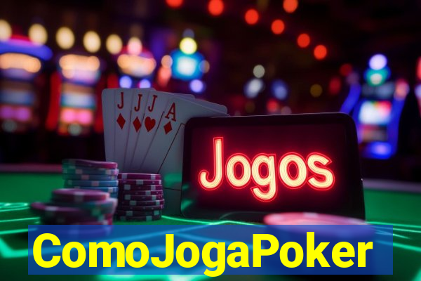 ComoJogaPoker