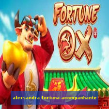 alexsandra fortuna acompanhante
