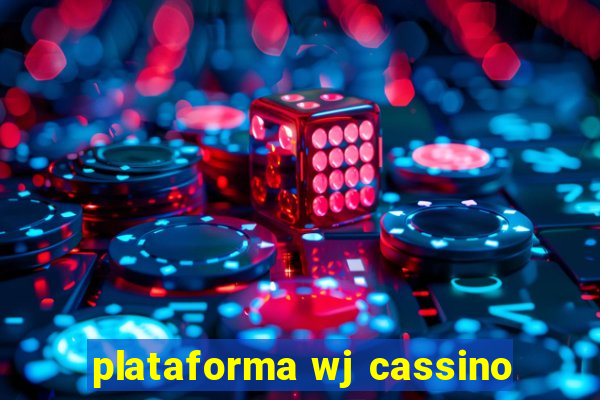 plataforma wj cassino