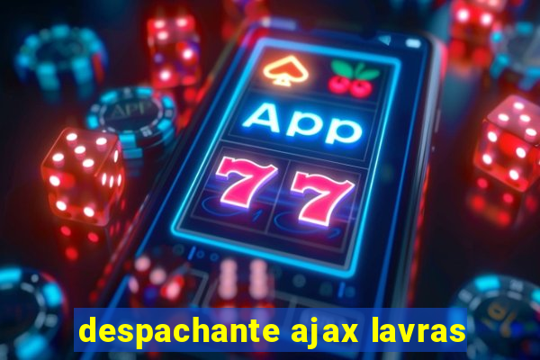 despachante ajax lavras