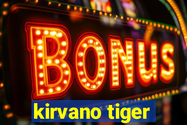 kirvano tiger