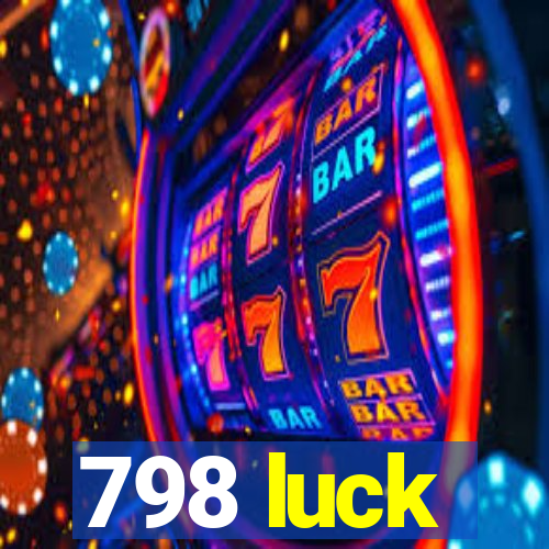 798 luck
