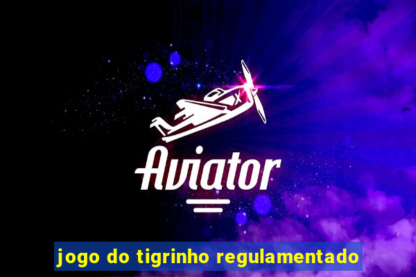 jogo do tigrinho regulamentado