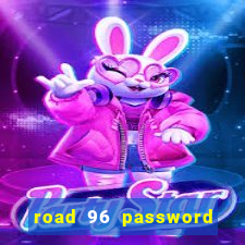 road 96 password happy taxi