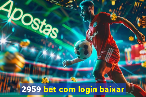 2959 bet com login baixar