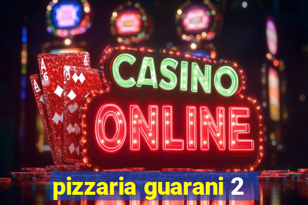 pizzaria guarani 2