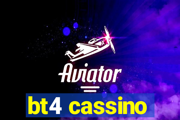 bt4 cassino