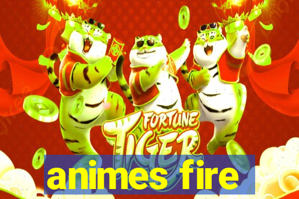 animes fire